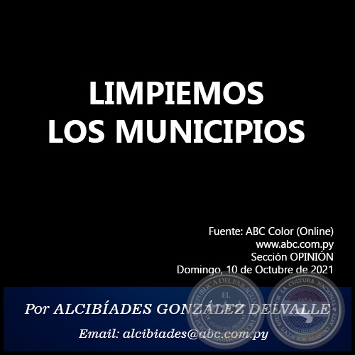 LIMPIEMOS LOS MUNICIPIOS - Por ALCIBÍADES GONZÁLEZ DELVALLE - Domingo, 10 de Octubre de 2021